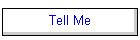 Tell Me