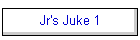 Jr's Juke 1